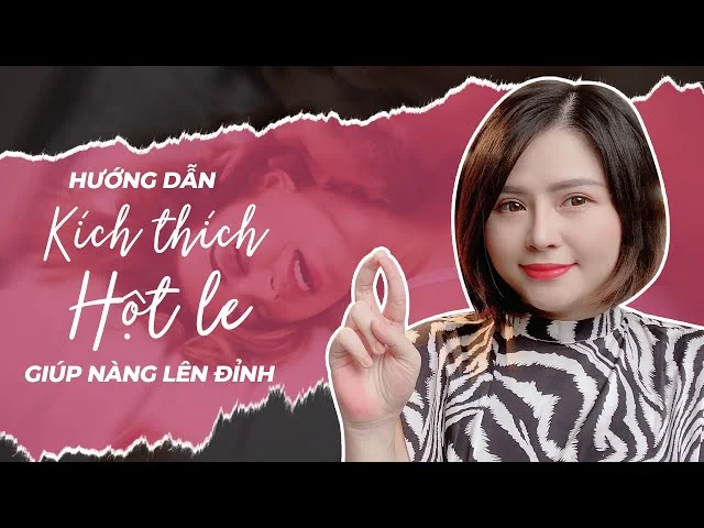 Hướng dẫn] Kích Thích Hột Le Giúp Nàng Lên Đỉnh Ra Nước Lênh Láng Ngay | Giang Venux - YouTube